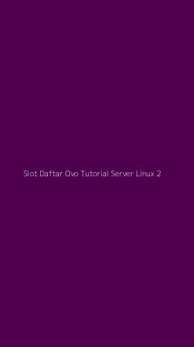 Tampilan Antarmuka Aplikasi Slot Daftar Ovo Tutorial Server Linux - 2
