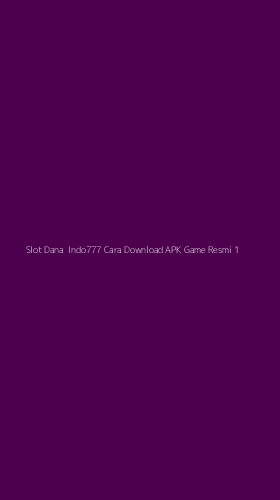 Tampilan Antarmuka Aplikasi Slot Dana Indo777 Cara Download Apk Game Resmi - 1