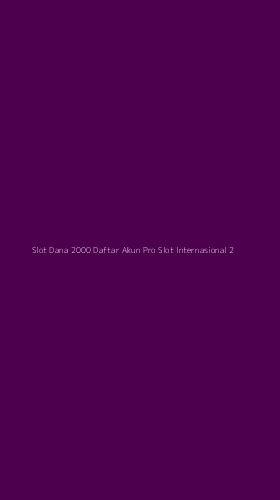 Tampilan Antarmuka Aplikasi Slot Dana 2000 Daftar Akun Pro Slot Internasional - 2