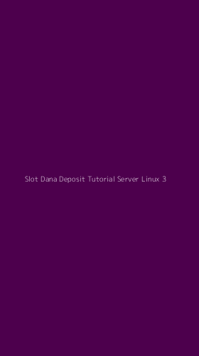 Tampilan Antarmuka Aplikasi Slot Dana Deposit Tutorial Server Linux - 3