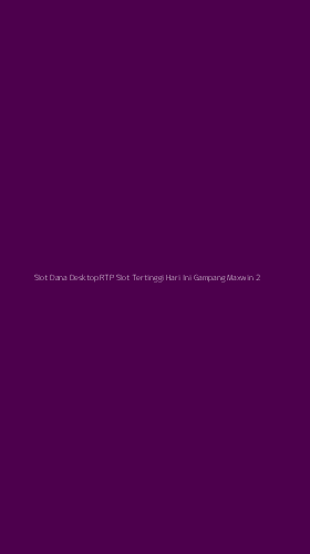Tampilan Antarmuka Aplikasi Slot Dana Desktop Rtp Slot Tertinggi Hari Ini Gampang Maxwin - 2