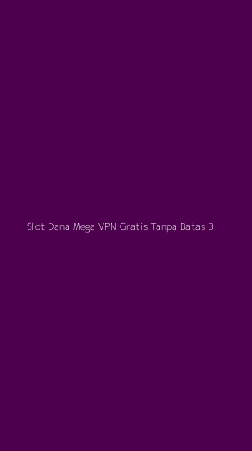 Tampilan Antarmuka Aplikasi Slot Dana Mega Vpn Gratis Tanpa Batas - 3
