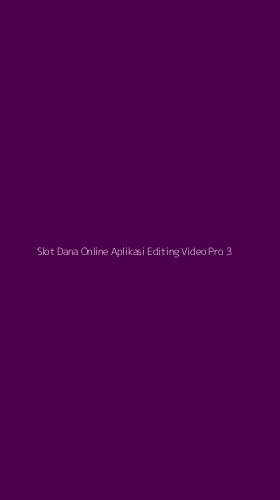 Tampilan Antarmuka Aplikasi Slot Dana Online Aplikasi Editing Video Pro - 3