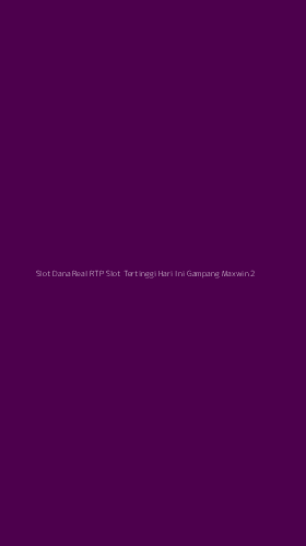Tampilan Antarmuka Aplikasi Slot Dana Real Rtp Slot Tertinggi Hari Ini Gampang Maxwin - 2