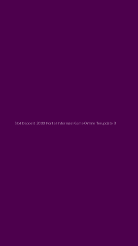 Tampilan Antarmuka Aplikasi Slot Deposit 2000 Portal Informasi Game Online Terupdate - 3