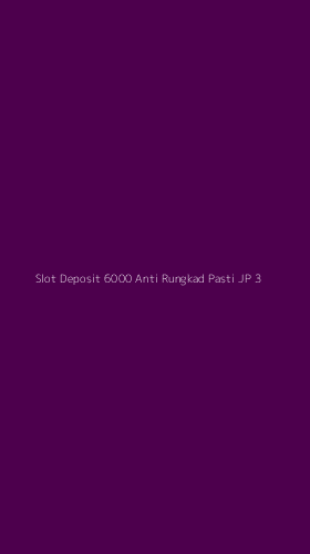 Tampilan Antarmuka Aplikasi Slot Deposit 6000 Anti Rungkad Pasti Jp - 3