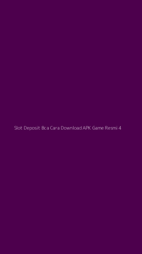Tampilan Antarmuka Aplikasi Slot Deposit Bca Cara Download Apk Game Resmi - 4