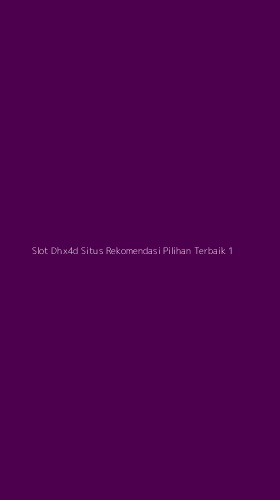 Tampilan Antarmuka Aplikasi Slot Dhx4d Situs Rekomendasi Pilihan Terbaik - 1