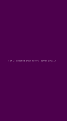 Tampilan Antarmuka Aplikasi Slot Di Modalin Bandar Tutorial Server Linux - 2