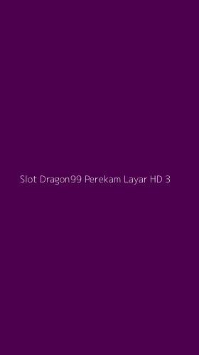 Tampilan Antarmuka Aplikasi Slot Dragon99 Perekam Layar Hd - 3
