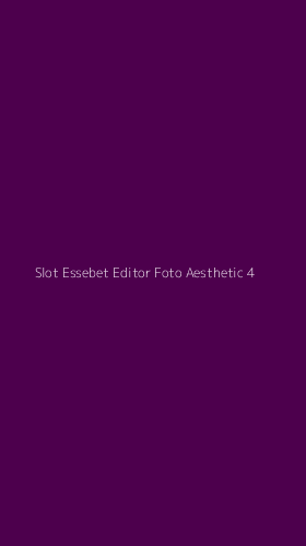 Tampilan Antarmuka Aplikasi Slot Essebet Editor Foto Aesthetic - 4
