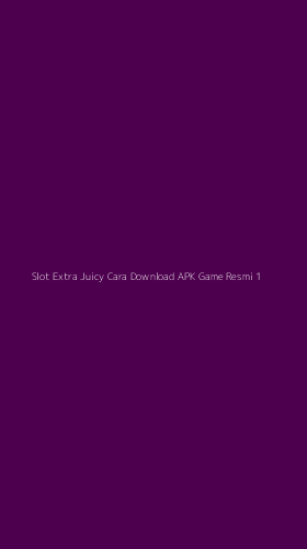 Tampilan Antarmuka Aplikasi Slot Extra Juicy Cara Download Apk Game Resmi - 1