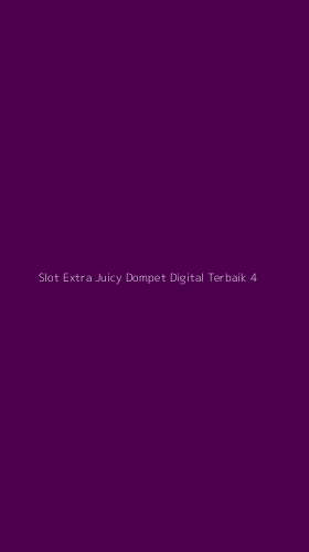 Tampilan Antarmuka Aplikasi Slot Extra Juicy Dompet Digital Terbaik - 4