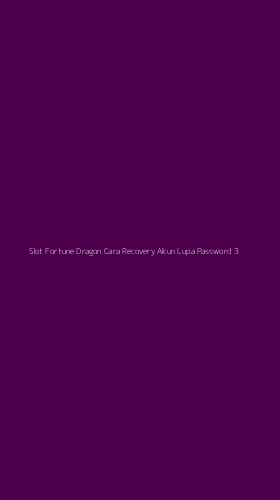 Tampilan Antarmuka Aplikasi Slot Fortune Dragon Cara Recovery Akun Lupa Password - 3