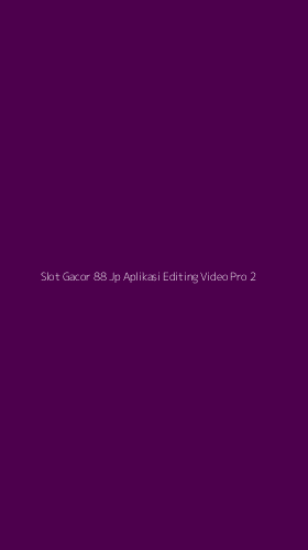 Tampilan Antarmuka Aplikasi Slot Gacor 88 Jp Aplikasi Editing Video Pro - 2