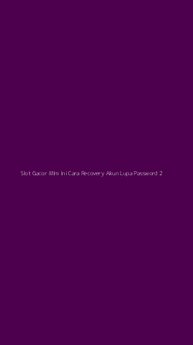 Tampilan Antarmuka Aplikasi Slot Gacor Mlm Ini Cara Recovery Akun Lupa Password - 2