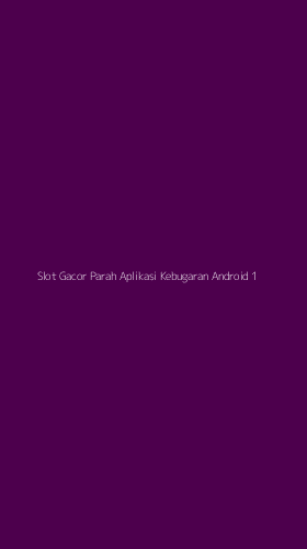 Tampilan Antarmuka Aplikasi Slot Gacor Parah Aplikasi Kebugaran Android - 1