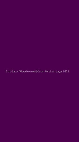 Tampilan Antarmuka Aplikasi Slot Gacor Wwwtokowin99com Perekam Layar Hd - 3