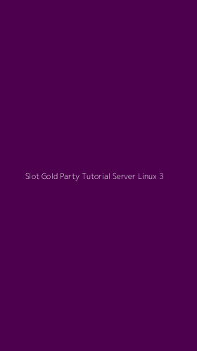 Tampilan Antarmuka Aplikasi Slot Gold Party Tutorial Server Linux - 3