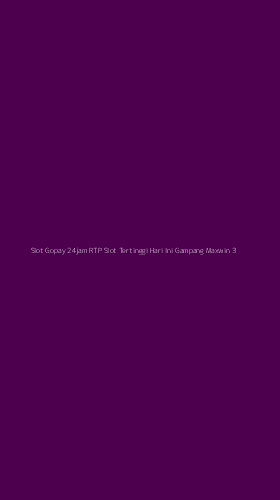 Tampilan Antarmuka Aplikasi Slot Gopay 24jam Rtp Slot Tertinggi Hari Ini Gampang Maxwin - 3