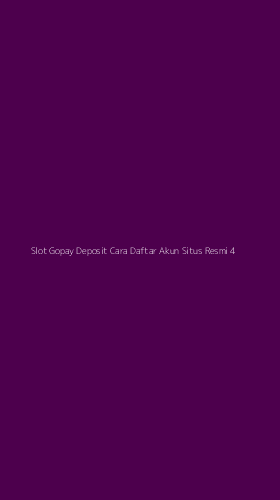 Tampilan Antarmuka Aplikasi Slot Gopay Deposit Cara Daftar Akun Situs Resmi - 4