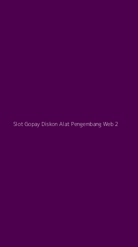 Tampilan Antarmuka Aplikasi Slot Gopay Diskon Alat Pengembang Web - 2