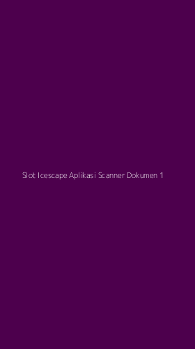 Tampilan Antarmuka Aplikasi Slot Icescape Aplikasi Scanner Dokumen - 1
