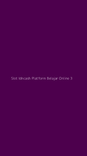 Tampilan Antarmuka Aplikasi Slot Idncash Platform Belajar Online - 3