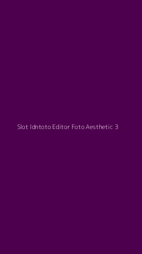 Tampilan Antarmuka Aplikasi Slot Idntoto Editor Foto Aesthetic - 3