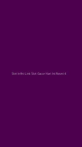 Tampilan Antarmuka Aplikasi Slot Infini Link Slot Gacor Hari Ini Resmi - 4