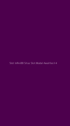 Tampilan Antarmuka Aplikasi Slot Infini88 Situs Slot Modal Awal Kecil - 4