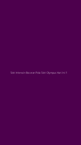 Tampilan Antarmuka Aplikasi Slot Interwin Bocoran Pola Slot Olympus Hari Ini - 1