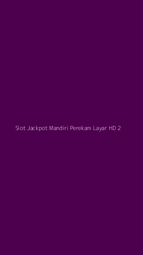 Tampilan Antarmuka Aplikasi Slot Jackpot Mandiri Perekam Layar Hd - 2