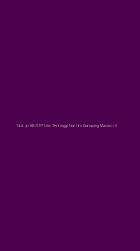 Tampilan Antarmuka Aplikasi Slot Jp 88 Rtp Slot Tertinggi Hari Ini Gampang Maxwin - 3