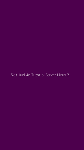 Tampilan Antarmuka Aplikasi Slot Judi 4d Tutorial Server Linux - 2