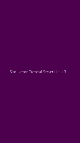 Tampilan Antarmuka Aplikasi Slot Latoto Tutorial Server Linux - 3