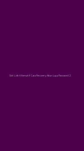 Tampilan Antarmuka Aplikasi Slot Link Alternatif Cara Recovery Akun Lupa Password - 2