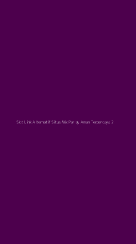 Tampilan Antarmuka Aplikasi Slot Link Alternatif Situs Mix Parlay Aman Terpercaya - 2