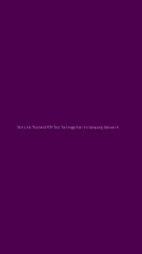 Tampilan Antarmuka Aplikasi Slot Link Thailand Rtp Slot Tertinggi Hari Ini Gampang Maxwin - 4