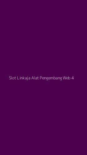 Tampilan Antarmuka Aplikasi Slot Linkaja Alat Pengembang Web - 4