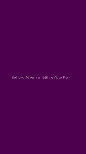 Tampilan Antarmuka Aplikasi Slot Live 4d Aplikasi Editing Video Pro - 4