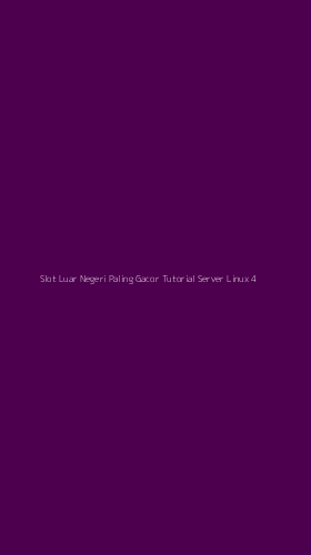 Tampilan Antarmuka Aplikasi Slot Luar Negeri Paling Gacor Tutorial Server Linux - 4
