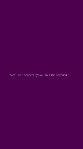 Tampilan Antarmuka Aplikasi Slot Luar Terpercaya Musik Lite Terbaru - 1