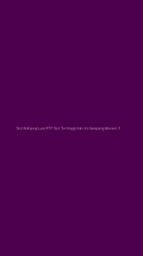 Tampilan Antarmuka Aplikasi Slot Mahjong Luar Rtp Slot Tertinggi Hari Ini Gampang Maxwin - 3