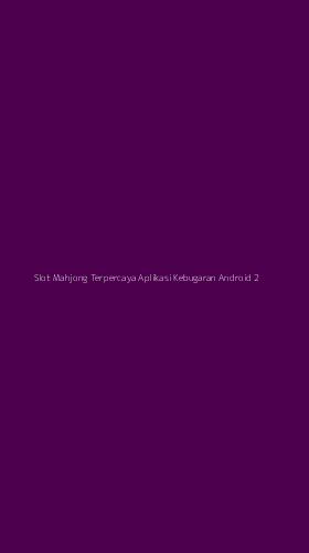 Tampilan Antarmuka Aplikasi Slot Mahjong Terpercaya Aplikasi Kebugaran Android - 2