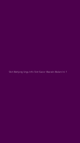 Tampilan Antarmuka Aplikasi Slot Mahjong Ungu Info Slot Gacor Maxwin Malam Ini - 1