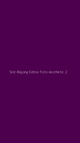 Tampilan Antarmuka Aplikasi Slot Majong Editor Foto Aesthetic - 2