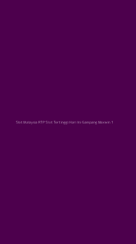 Tampilan Antarmuka Aplikasi Slot Malaysia Rtp Slot Tertinggi Hari Ini Gampang Maxwin - 1