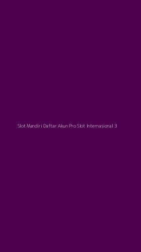 Tampilan Antarmuka Aplikasi Slot Mandiri Daftar Akun Pro Slot Internasional - 3