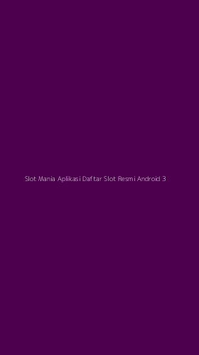 Tampilan Antarmuka Aplikasi Slot Mania Aplikasi Daftar Slot Resmi Android - 3
